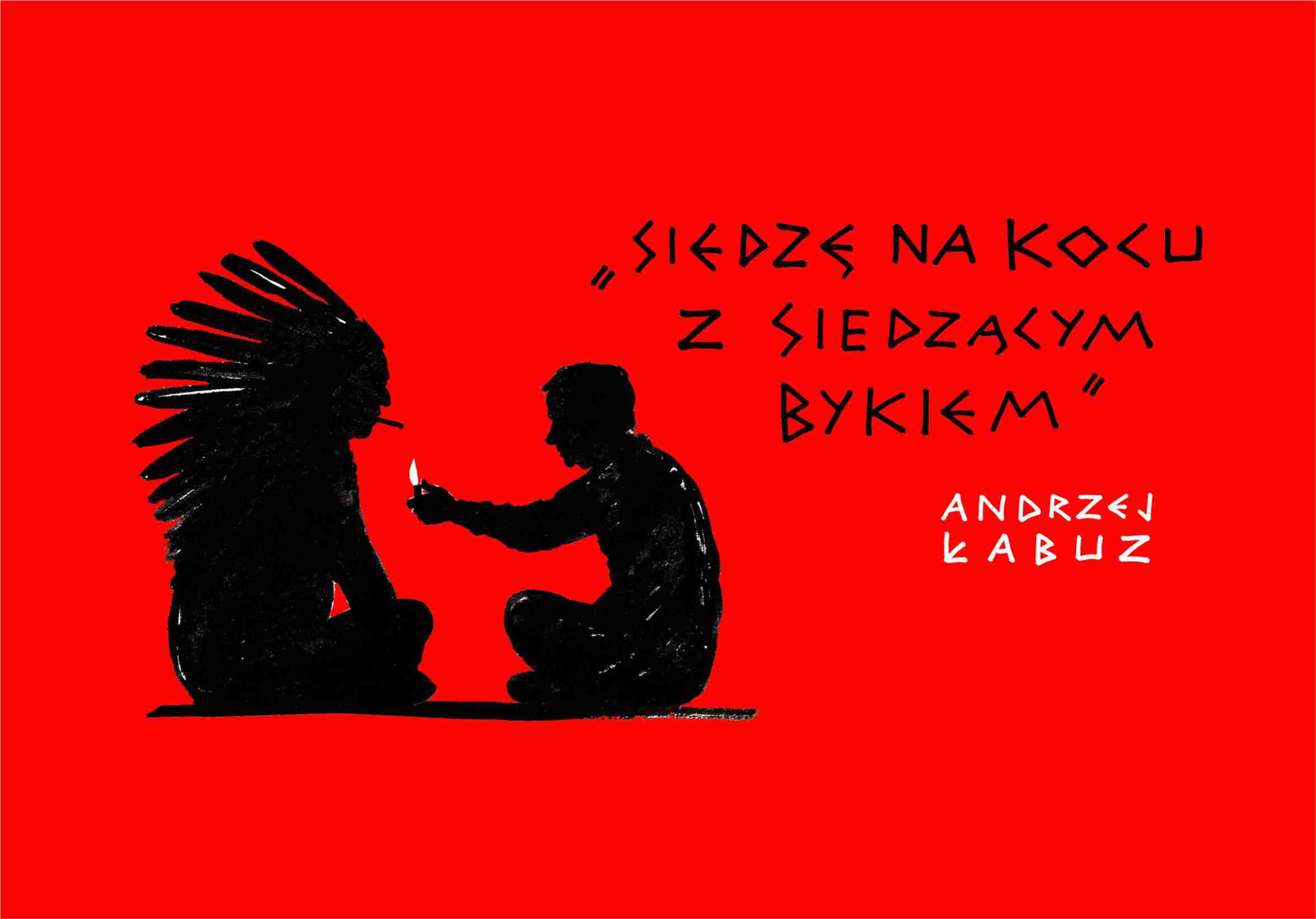 Plakat Siedzę na kocu z Siedzącym Bykiem Andrzej Łabuz